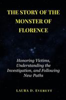 THE STORY OF THE MONSTER OF FLORENCE: Honoring Victims, Understanding the Investigation, and Following New Paths B0G4VW9N9W Book Cover
