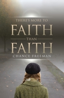 There's More To Faith Than Faith 1953115403 Book Cover