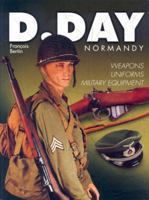 D DAY NORMANDY: Weapons, Uniforms, Military Equipment 2737334047 Book Cover