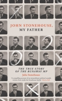 John Stonehouse, My Father 1785788191 Book Cover