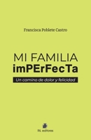 Mi familia imperfecta: un camino de dolor y felicidad (Spanish Edition) 8419372625 Book Cover