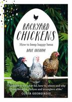 Backyard Chickens: How to Keep Happy Hens 1743367538 Book Cover