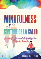 MINDFULNESS Y CONTROL DE LA SALUD: Su Diario Semana de Inspiración (Spanish Edition) B0CYXCZ4ML Book Cover