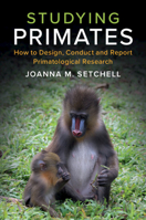 Studying Primates: How to Design, Conduct and Report Primatological Research 1108434274 Book Cover