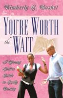 You're Worth the Wait a Young Ladies Guide to Godly Dating: Worth the Wait 0578101750 Book Cover