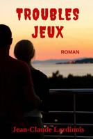 Troubles Jeux: Une romance sentimentale à suspense... 2960157818 Book Cover