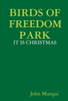 BIRDS OF FREEDOM PARK - IT IS CHRISTMAS 0244498717 Book Cover