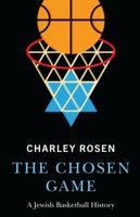 The Chosen Game: A Jewish Basketball History 0803255438 Book Cover