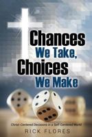 Chances We Take, Choices We Make 1498478174 Book Cover