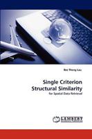 Single Criterion Structural Similarity: for Spatial Data Retrieval 3838304209 Book Cover