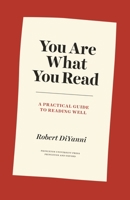 You Are What You Read: A Practical Guide to Reading Well 0691206783 Book Cover
