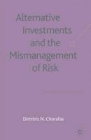 Alternative Investments and the Mismanagement of Risk 1403906815 Book Cover