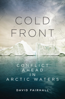 Cold Front: Conflict Ahead in Arctic Waters 1582437602 Book Cover