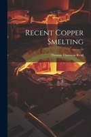 Recent Copper Smelting 1021624012 Book Cover