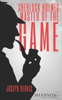 Sherlock Holmes: Master of the Game B0GXWKBBT4 Book Cover