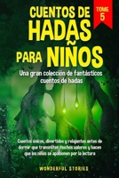 Cuentos de hadas para niños Una gran colección de fantásticos cuentos de hadas. (Vol. 5): Cuentos únicos, divertidos y relajantes antes de dormir que ... apasionen por la lectura. (Spanish Edition) B0CRXPGJ3J Book Cover