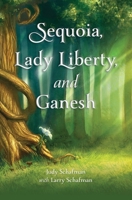 Sequoia, Lady Liberty, and Ganesh B0FN571NZW Book Cover