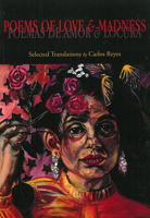 Poems of Love and Madness / Poemas de Amor Y Locura: Translations from the Spanish 0899241298 Book Cover