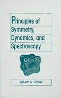 Principles of Symmetry, Dynamics, and Spectroscopy 0471050202 Book Cover