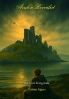 Avalon revealed: Revealing Avalon Through Archaeology, Texts and Tradition B0HDXWBNDB Book Cover