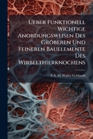 Ueber Funktionell Wichtige Anordungsweisen Des Gröberen Und Feineren Bauelemente Des Wirbelthierknochens 114924061X Book Cover