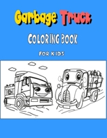 Garbage Truck Coloring Book for Kids: garbage trucks coloring Book for Toddlers, Preschool, Kindergarten, Ages 2-4, Ages 4-8 - Great Gift For Boys/Gir B092L6HGS1 Book Cover
