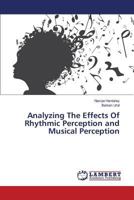 Analyzing The Effects Of Rhythmic Perception and Musical Perception 3659820105 Book Cover