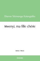 Mwenyi, ma fille chérie (French Edition) 2414507578 Book Cover