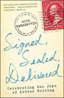 Signed, Sealed, Delivered: Celebrating the Joys of Letter Writing 145168715X Book Cover