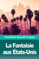 La Fantaisie Aux �tats-Unis 1727137817 Book Cover