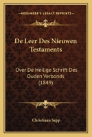 De Leer Des Nieuwen Testaments: Over De Heilige Schrift Des Ouden Verbonds (1849) 1167636244 Book Cover