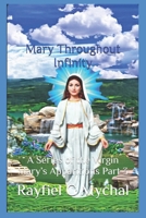 Mary Throughout Infinity: A Series of the Virgin Mary’s Apparitions Part 3 (Angels Throughout) 1670560422 Book Cover