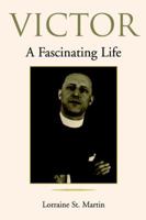 Victor: A Fascinating Life 0595366163 Book Cover