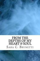 From The Depths of My Heart & Soul: Overcome pain, heal, enjoy life 1477574808 Book Cover