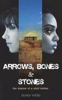Arrows, Bones and Stones: the shadow of a child soldier: Book II in the Stones Trilogy 0995280517 Book Cover