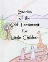 Stories of the Old Testament for Little Children 1502450372 Book Cover
