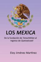 Los Mexica: de la Fundaci�n de Tenochtitlan Al Regreso de Quetzalcoatl 1545180512 Book Cover