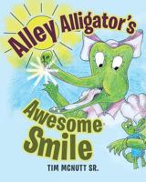 Alley Alligator's Awesome Smile 1641380136 Book Cover