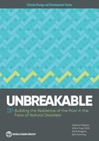 Unbreakable: Building the Resilience of the Poor in the Face of Natural Disasters (Climate Change and Development) 1464810036 Book Cover