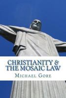 Christianity & the Mosaic Law 1478181559 Book Cover