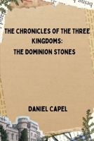 The Chronicles of the Three Kingdoms: The Dominion Stones B0DVCBSH6W Book Cover