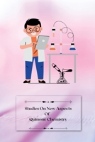 Studies on new aspects of Quinone Chemistry 1805247956 Book Cover