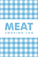 Meat Smoking Log: The Must-Have Meat Smoking Accessories For Pitmasters Smokers; Blank Pitmaster Cookbook (Blue); Meat Smoking Essentials Book; Meat Smoking Notebook Gift; Pitmaster Barbecue Notebook; 1692761811 Book Cover