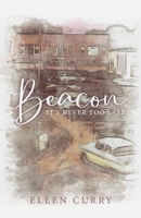 Beacon: It's Never Too Late 1647732441 Book Cover