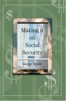 Making It on Social Security 1508522022 Book Cover