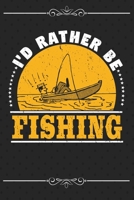 I'd Rather Be Fishing: Journal Notebook And Planner 1697469388 Book Cover