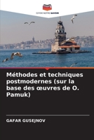 Méthodes et techniques postmodernes (sur la base des œuvres de O. Pamuk) 6205758229 Book Cover