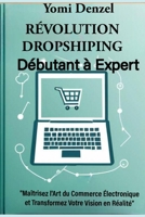 Révolution dropshiping: débutant à expert (French Edition) B0CT78RM31 Book Cover