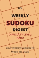 BP'S WEEKLY SUDOKU DIGEST - DIFFICULTY HARD - WEEK 18, 2023 B0C2SG3Z2G Book Cover