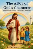 The ABCs of God's Character: A Devotional Journey Through His Attributes (Hidden in My Heart: A Scripture Learning Series) B0FGY2QJ6V Book Cover